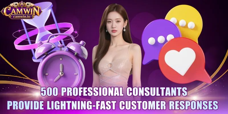 500 professional consultants provide lightning-fast customer responses 