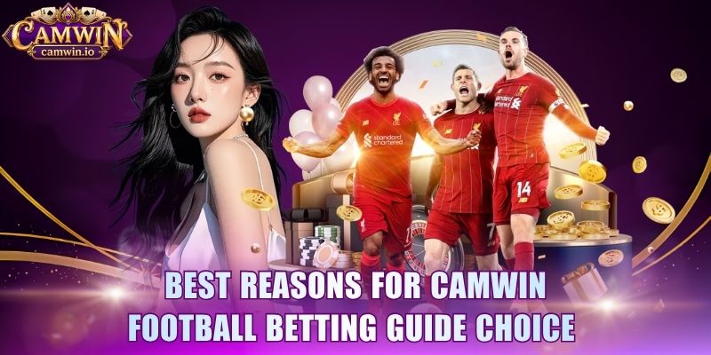 Best reasons for CAMWIN football betting guide choice 
