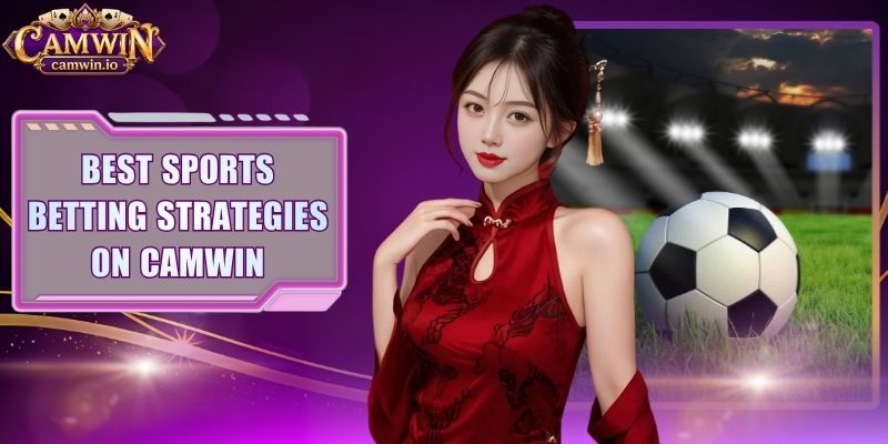 Best Sports Betting Strategies On CAMWIN