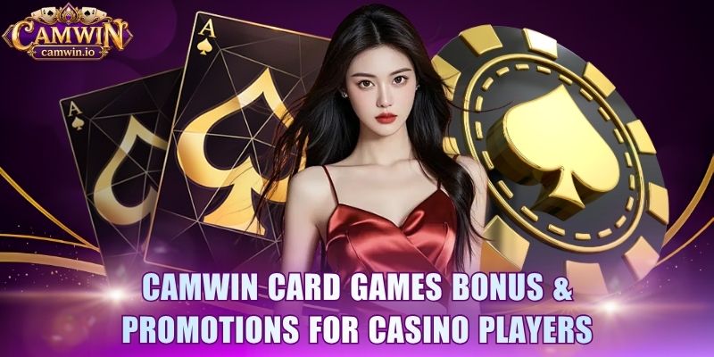 CAMWIN card games bonus & promotions for casino players