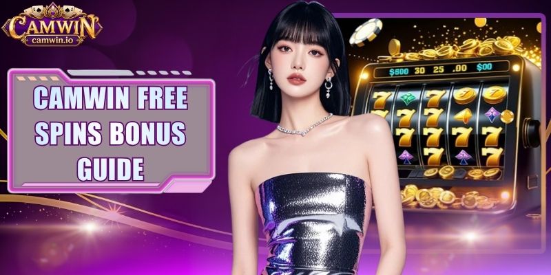 CAMWIN Free Spins Bonus Guide