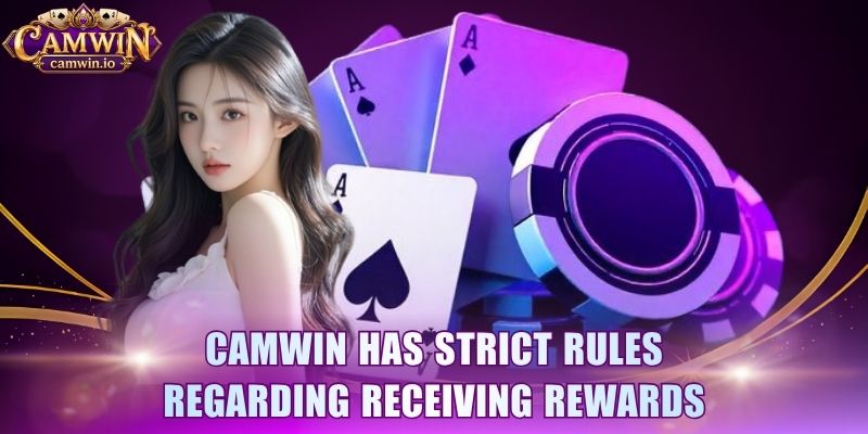 CAMWIN has strict rules regarding receiving rewards