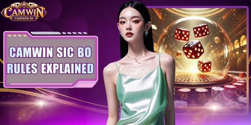 CAMWIN Sic Bo Rules explained