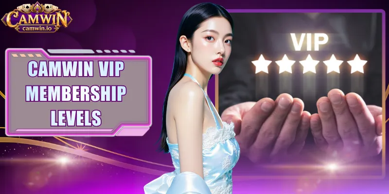 CAMWIN VIP Membership Levels