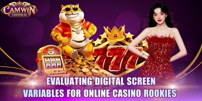 Evaluating digital screen variables for online casino rookies