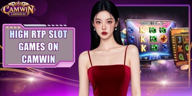 High RTP Slot Games On CAMWIN