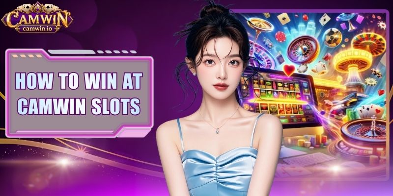 How To Win At CAMWIN Slots