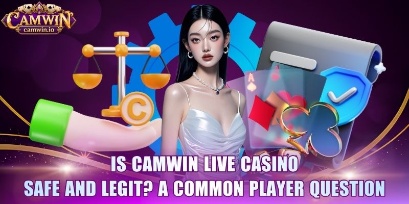 Is CAMWIN Live Casino Safe and Legit? A Common Player Question 