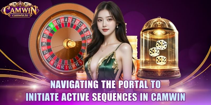 Navigating the portal to initiate active sequences in CAMWIN