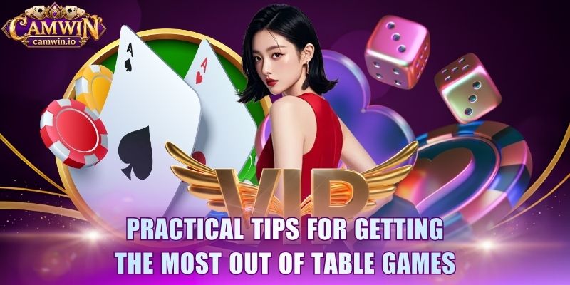 Practical tips for getting the most out of table games