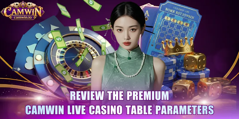 Review the premium CAMWIN Live Casino table parameters