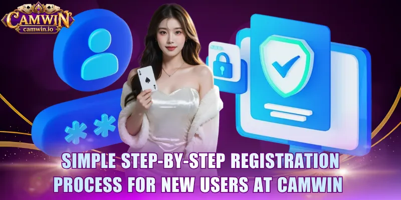 Simple step-by-step registration process for new users at CAMWIN 
