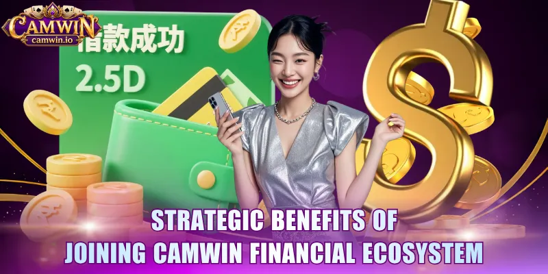 Strategic benefits of joining CAMWIN financial ecosystem
