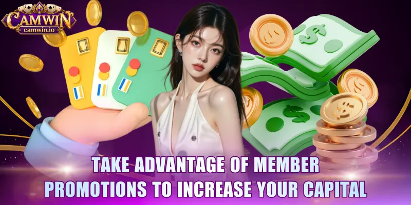 Take advantage of member promotions to increase your capital