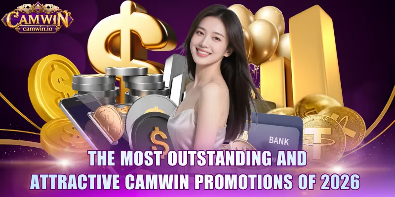 The most outstanding and attractive CAMWIN promotions of 2026 