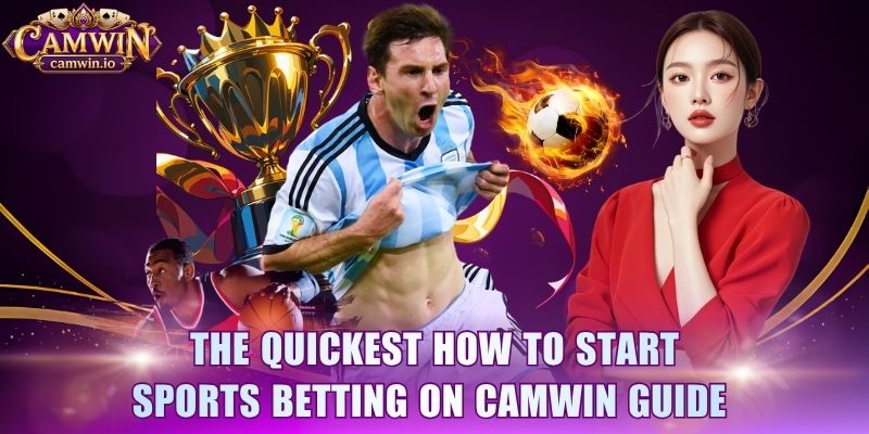 The quickest how to start sports betting on CAMWIN guide 
