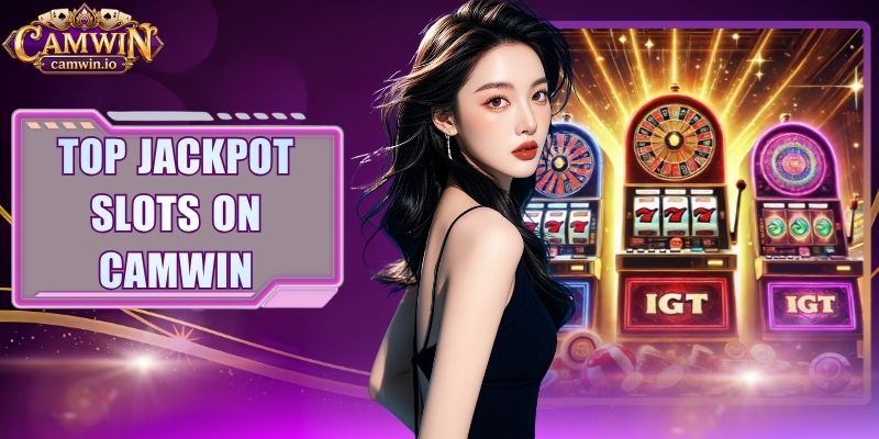 Top Jackpot Slots on CAMWIN
