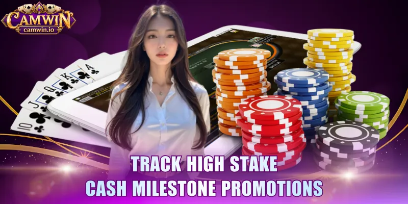 Track high stake cash milestone promotions