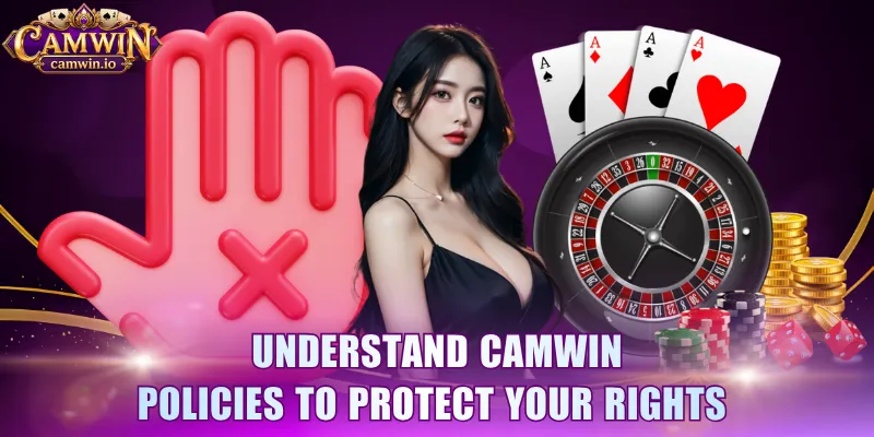 Understand CAMWIN policies to protect your rights 
