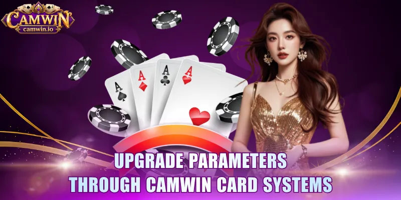 Upgrade parameters through CAMWIN card systems